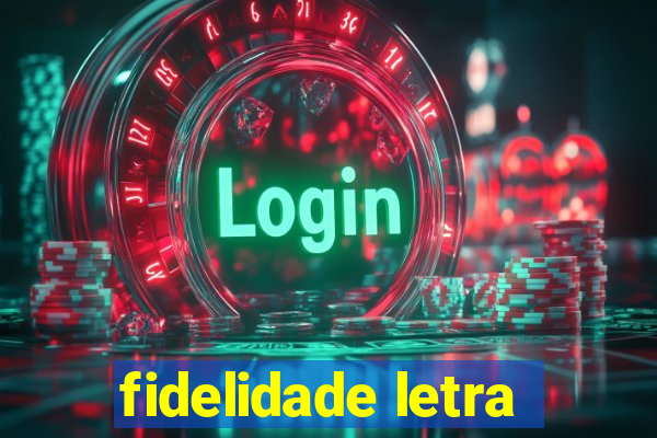 fidelidade letra